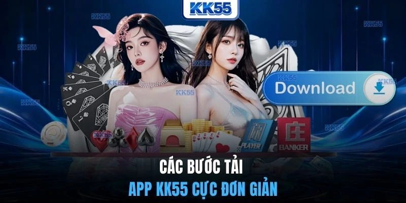Các bước tải app KK55 cực đơn giản