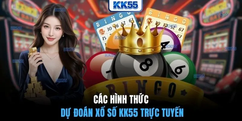Các hình thức dự đoán xổ số KK55 trực tuyến