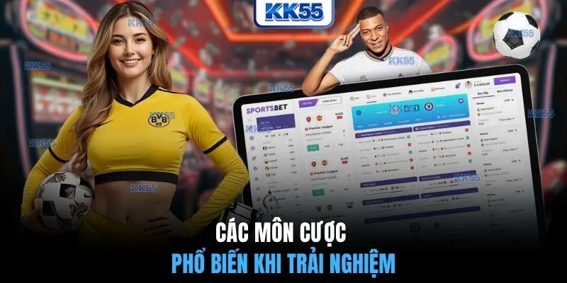 Các môn cược phổ biến khi trải nghiệm