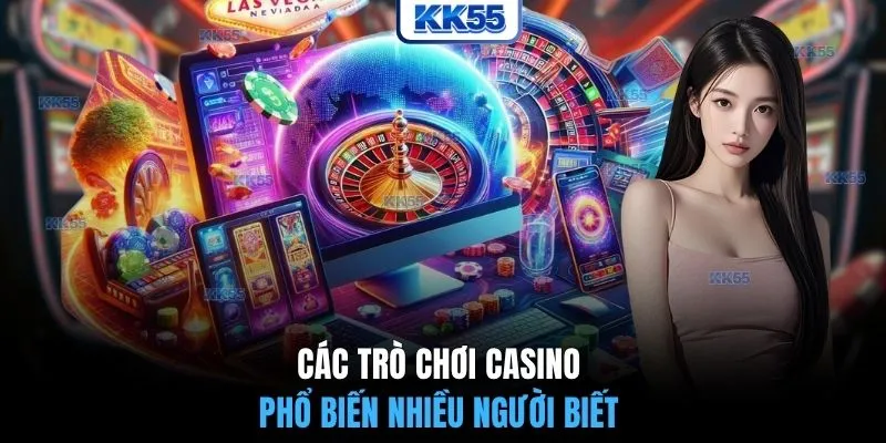 Các trò chơi casino phổ biến nhiều người biết