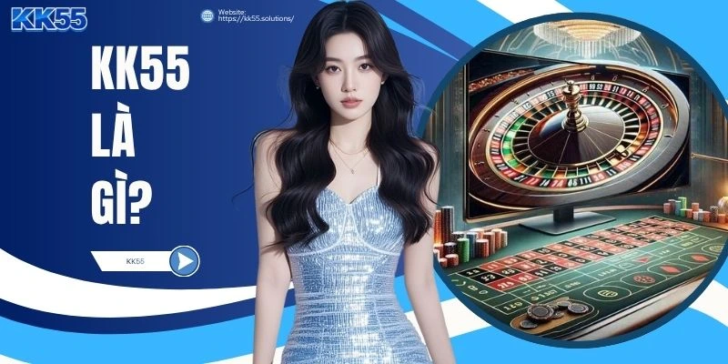 KK55 Là Gì