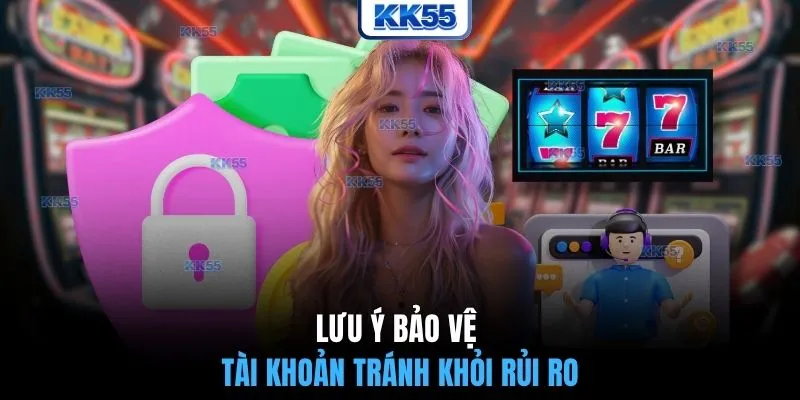 Lưu ý bảo vệ tài khoản tránh khỏi rủi ro