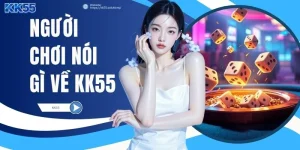 Người Chơi Nói Gì Về KK55