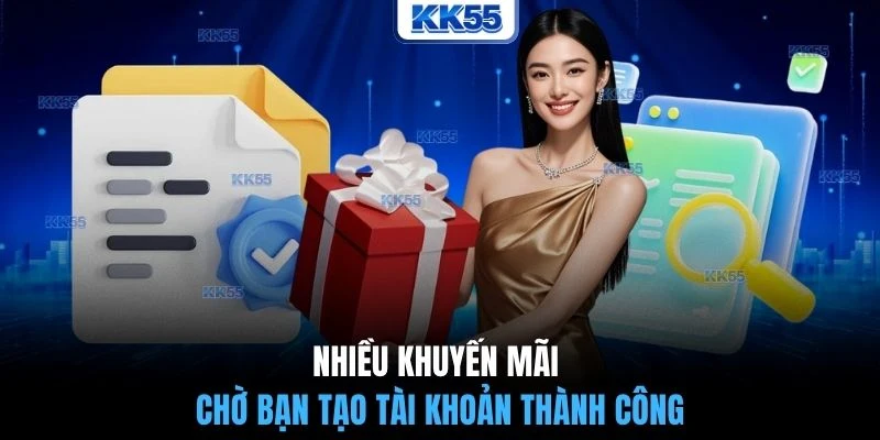 Nhiều khuyến mãi chờ bạn tạo tài khoản thành công