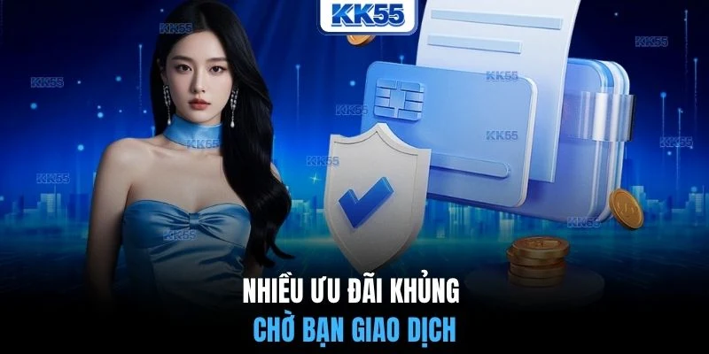 Nhiều ưu đãi khủng chờ bạn giao dịch