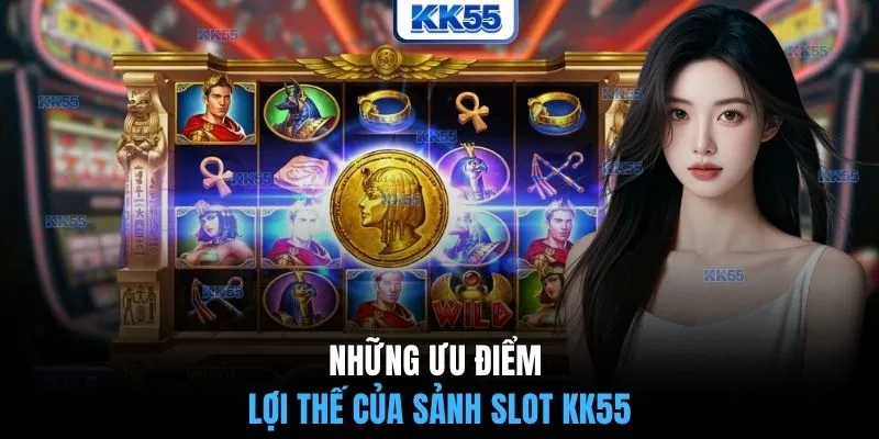 Những ưu điểm lợi thế của sảnh slot KK55