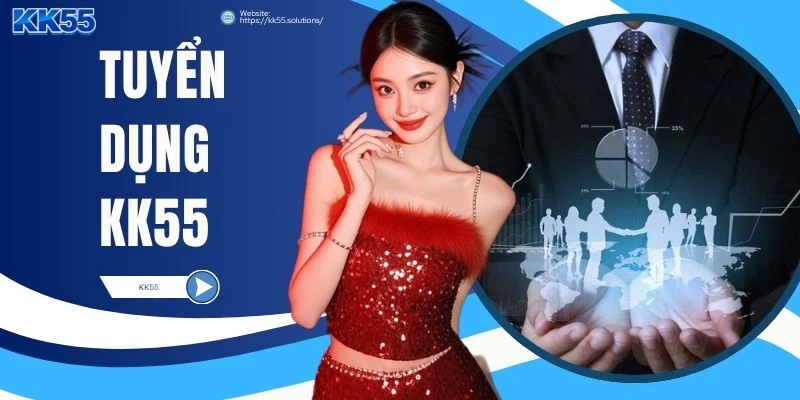 Tuyển Dụng KK55