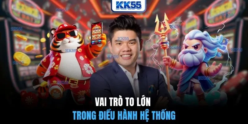 Vai trò to lớn trong điều hành hệ thống