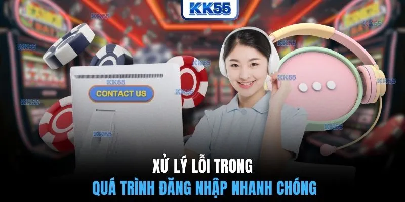 Xử lý lỗi trong quá trình đăng nhập nhanh chóng